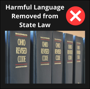 Harmful Language Removed from State Law. Ohio Revised code. 